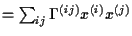$= \sum_{ij}\Gamma^{(ij)}x^{(i)}x^{(j)}$