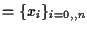 $=\{x_i \}_{i=0, \hdots, n}$